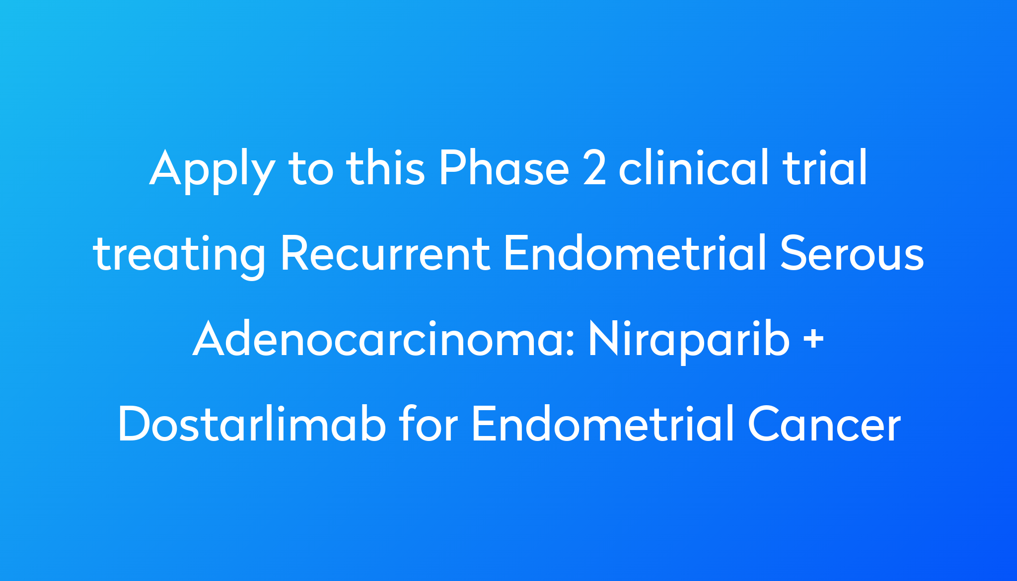 Niraparib + Dostarlimab For Endometrial Cancer Clinical Trial 2024 | Power